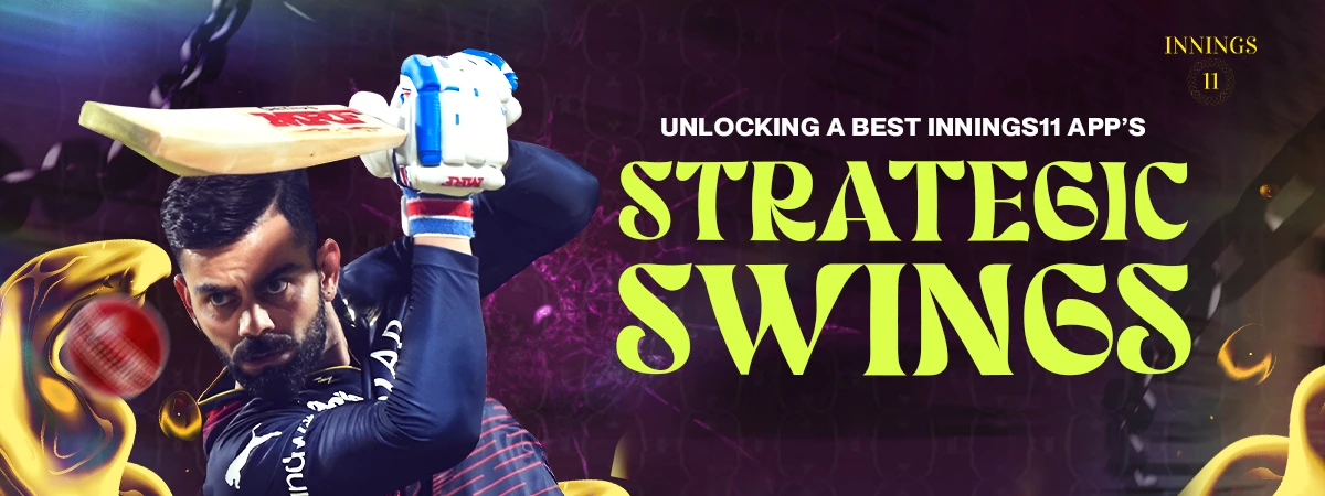 Unlocking A Best Innings11 App’s Strategic Swings