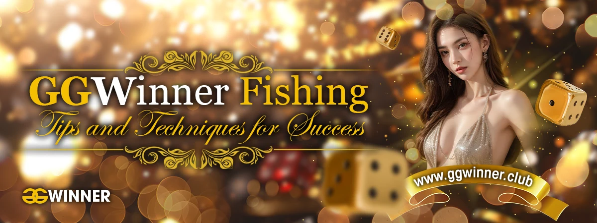 GGWinner Fishing: Essential Tips and Techniques for Success